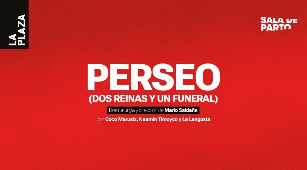 Perseo (Dos Reinas y un Funeral) — Teatro — TEATRO LA PLAZA - DRAMA
