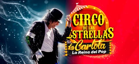 CIRCO DE LAS ESTRELLAS: CARLOTA LA REINA DEL POP — Infantil — PARQUE DE LAS LEYENDAS
