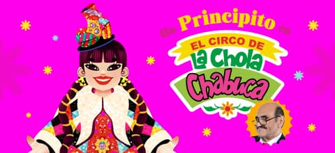 UN PRINCIPITO EN EL CIRCO DE LA CHOLA CHABUCA — Infantil — EXPLANADA MAKRO