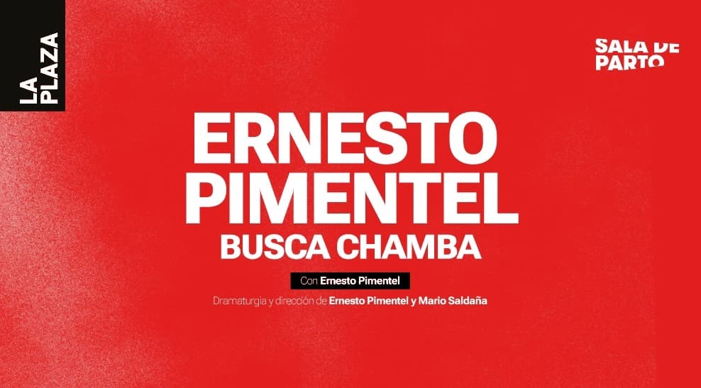 Ernesto Pimentel Busca Chamba — Teatro — TEATRO LA PLAZA - DRAMA
