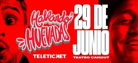 HABLANDO HUEVADAS — Teatro — TEATRO CANOUT